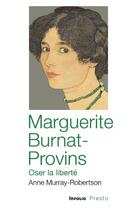 Couverture du livre « Marguerite Burnat-Provins ; oser la liberté » de Anne Murray-Robertson aux éditions Infolio