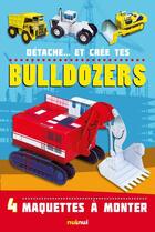 Couverture du livre « Détache... et crée tes ; bulldozers » de David Hawcock aux éditions Nuinui