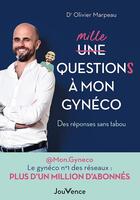 Couverture du livre « Mille questions à mon gynéco : Des réponses sans tabou » de Olivier Marpeau aux éditions Jouvence
