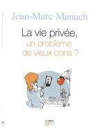 Couverture du livre « La vie privée, un probleme de vieux cons ? » de Jean-Marc Manach aux éditions Fyp