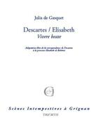 Couverture du livre « Descartes / Elisabeth ; Vivere Beate » de Julia De Gasquet aux éditions Triartis