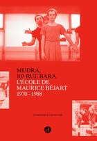 Couverture du livre « Mudra, 103 rue bara - l'ecole de maurice bejart 1970-1988 » de Dominique Genevois aux éditions Contredanse