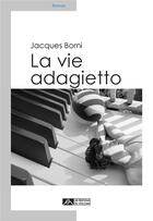 Couverture du livre « La vie adagietto » de Jacques Borni aux éditions Editions Du Volcan
