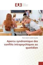 Couverture du livre « Apercu syndromique des conflits intrapsychiques au quotidien » de Pierre Celestin Lubishi Kanyeba aux éditions Editions Universitaires Europeennes