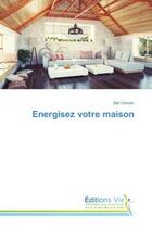 Couverture du livre « Energisez votre maison » de Zoé Cerisier aux éditions Editions Universitaires Europeennes