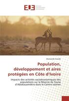 Couverture du livre « Population, developpement et aires protegees en cote d'ivoire » de Gondo Diomande aux éditions Editions Universitaires Europeennes