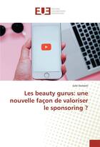 Couverture du livre « Les beauty gurus: une nouvelle facon de valoriser le sponsoring ? » de Dumont Julie aux éditions Editions Universitaires Europeennes