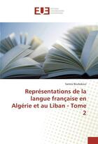 Couverture du livre « Representations de la langue francaise en algerie et au liban - tome 2 » de Boubakour Samira aux éditions Editions Universitaires Europeennes