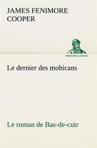 Couverture du livre « Le dernier des mohicans ; le roman de bas-de-cuir » de James Fenimore Cooper aux éditions Tredition