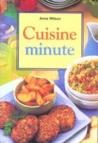 Couverture du livre « Cuisine Minute ; Repas Rapides Au Quotidien » de Anne Wilson aux éditions Fiore
