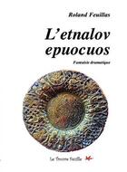 Couverture du livre « L'Etnalov epuocuos ; fantaisie dramatique » de Roland Feuillas aux éditions Bookelis