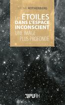 Couverture du livre « Les Étoiles dans l'espace inconscient : Image plus profonde encore » de Jerome Rothenberg aux éditions Pu De Rouen