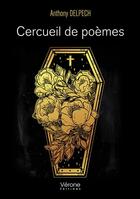 Couverture du livre « Cercueil de poèmes » de Anthony Delpech aux éditions Verone