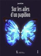 Couverture du livre « Sur les ailes d'un papillon » de Jackzak aux éditions Sydney Laurent