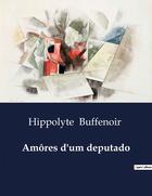 Couverture du livre « Amôres d'um deputado » de Hippolyte Buffenoir aux éditions Culturea