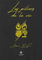 Couverture du livre « Les piliers de la vie » de B. Veel Andreas aux éditions Le Lys Bleu