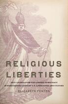 Couverture du livre « Religious Liberties: Anti-Catholicism and Liberal Democracy in Ninetee » de Fenton Elizabeth aux éditions Oxford University Press Usa