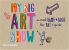 Couverture du livre « My Big Art Show A Card Game + Book - /Anglais » de Susie Hodge aux éditions Thames & Hudson