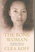 Couverture du livre « The Bone Woman » de Clea Koff aux éditions Atlantic Books
