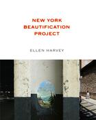 Couverture du livre « Ellen harvey: new york beautification project » de Harvey Ellen aux éditions Gregory Miller