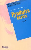 Couverture du livre « Produire des ecrits cycle 2 » de Kurz/Cabrera aux éditions Bordas