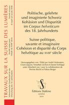 Couverture du livre « Suisse politique, savante et imaginaire ; cohésion et disparité du Corps helvétique au XVIIIe siècle » de  aux éditions Slatkine