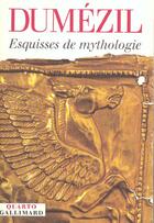 Couverture du livre « Esquisses de mythologie » de Dumezil Georges et Joel H. Grisward aux éditions Gallimard