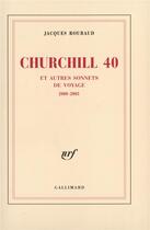 Couverture du livre « Churchill 40 et autres sonnets de voyage : (2000-2003) » de Jacques Roubaud aux éditions Gallimard