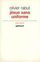 Couverture du livre « Jesus Sans Uniforme » de Rabut O aux éditions Gallimard