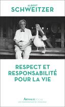 Couverture du livre « Respect et responsabilité pour la vie » de Albert Schweitzer aux éditions Arthaud