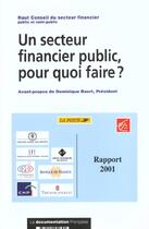 Couverture du livre « Un secteur financier public ; pour quoi faire » de Dominique Baert aux éditions Documentation Francaise