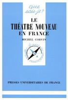 Couverture du livre « Le théâtre nouveau en France » de Corvin M. aux éditions Que Sais-je ?