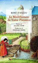 Couverture du livre « Le mortifiement de Vaine Plaisance » de Rene D' Anjou aux éditions Puf