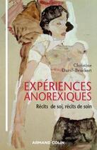 Couverture du livre « Expériences anorexiques ; récits de soi, récits de soins » de Christine Durif-Bruckert aux éditions Armand Colin