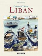 Couverture du livre « Carnets d'Orient - recueil ; Liban » de Jacques Ferrandez aux éditions Casterman