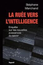 Couverture du livre « La ruée vers l'intelligence » de Stéphane Marchand aux éditions Fayard