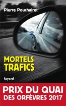 Couverture du livre « Mortels trafics » de Pierre Pouchairet aux éditions Fayard