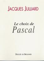 Couverture du livre « Le choix de pascal - entretiens avec benoit chantre » de Chantre/Julliard aux éditions Desclee De Brouwer