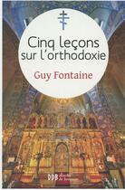Couverture du livre « Cinq leçons sur l'orthodoxie » de Guy Fontaine aux éditions Desclee De Brouwer