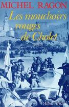 Couverture du livre « Les Mouchoirs rouges de Cholet » de Michel Ragon aux éditions Albin Michel