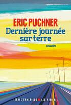 Couverture du livre « Dernière journée sur terre » de Eric Puchner aux éditions Albin Michel