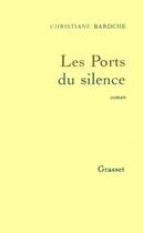 Couverture du livre « Les ports du silence » de Christiane Baroche aux éditions Grasset