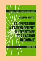 Couverture du livre « La délégation à l'aménagement du territoire et à l'action regionale » de Bernard Pouyet aux éditions Cujas