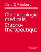 Couverture du livre « Chronobiologie médicale et chronothérapeutique (2e édition) » de Alain Reinberg aux éditions Lavoisier Medecine Sciences