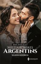 Couverture du livre « Milliardaires argentins Tomes 1 et 2 : L'épouse d'Alejandro Sabato ; Un scandale argentin » de Sharon Kendrick aux éditions Harlequin
