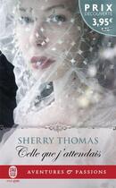 Couverture du livre « Celle que j'attendais » de Sherry Thomas aux éditions J'ai Lu