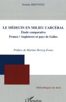 Couverture du livre « Le medecin en milieu carceral - etude comparative france / angleterre et pays de galles » de Noemie Bienvenu aux éditions L'harmattan