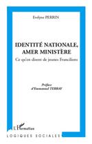 Couverture du livre « Identité nationale, amer ministère ; ce qu'en disent de jeunes franciliens » de Evelyne Perrin aux éditions L'harmattan