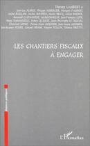 Couverture du livre « Les chantiers fiscaux a engager » de Thierry Lambert aux éditions Editions L'harmattan