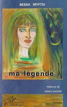 Couverture du livre « Ma légende » de Bessa Myftiu aux éditions Editions L'harmattan